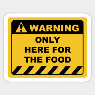 Funny Human Warning Label / Sign ONLY HERE FOR THE FOOD Sayings Sarcasm Humor Quotes Sticker
